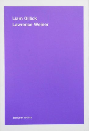 Item #24521 Between Artists. Liam Art - Gillick, Lawrence Weiner