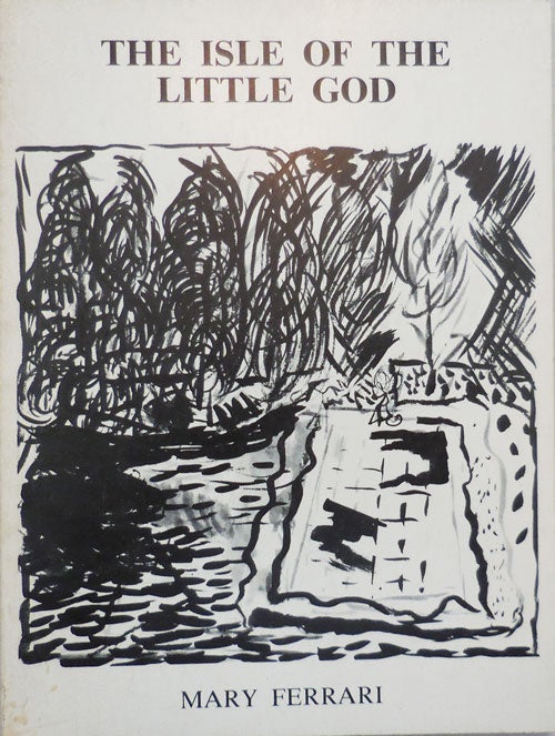 Item #24558 The Isle of the Little God; Poems 1964 - 1980. Mary Ferrari.
