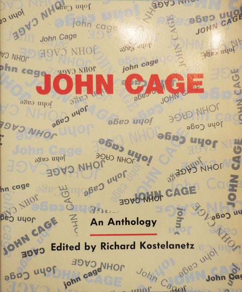 Item #24576 John Cage: An Anthology. Richard Kostelanetz, John Cage.