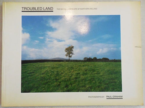 Item #24592 Troubled Land (Signed); The Social Landscape of Northern Ireland. Paul Photography - Graham.