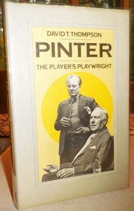 Item #24629 Pinter The Player's Playwright (Inscribed by Pinter). David T. Thompson, Harold Pinter
