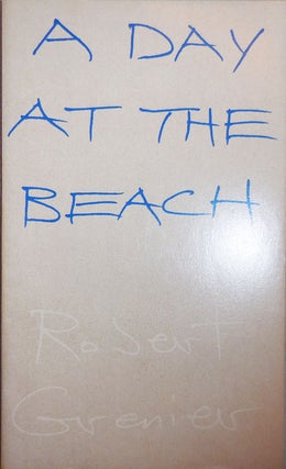 Item #24715 A Day At The Beach (Inscribed Association Copy). Robert Grenier