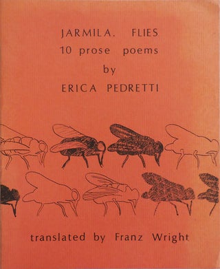 Item #24734 Jarmila. Flies 10 prose poems. Erica Pedretti, Franz Wright