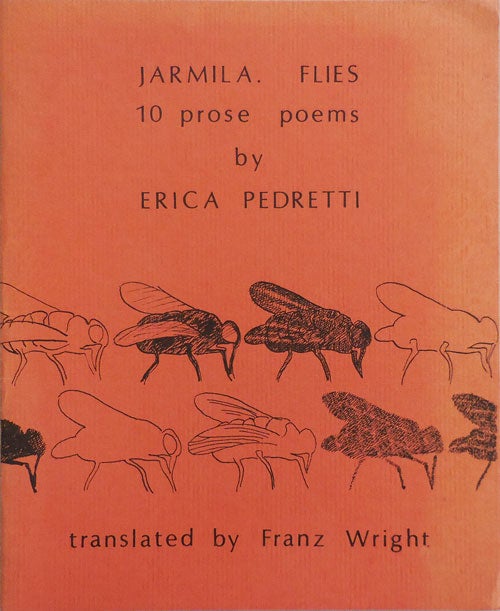 Item #24734 Jarmila. Flies 10 prose poems. Erica Pedretti, Franz Wright.