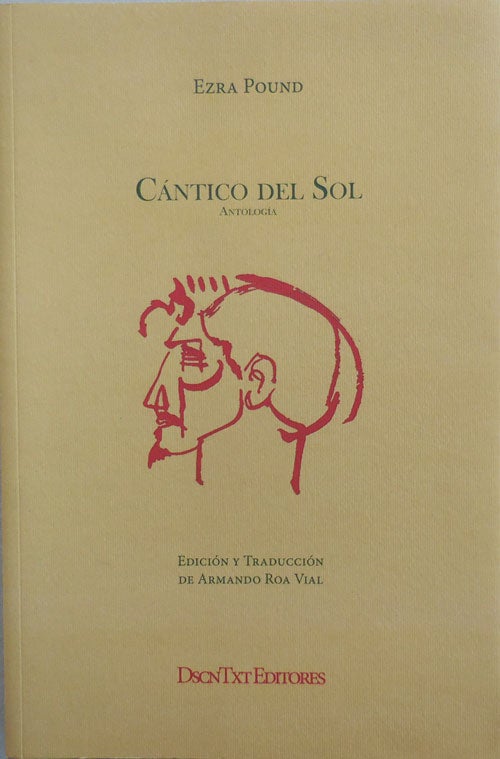 Item #24863 Cantico Del Sol; Antologia. Ezra Pound, Armando Roa Vial.
