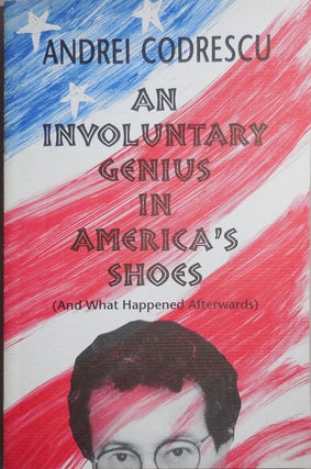 Item #24902 An Involuntary Genius In Ameroca's Shoes (and What Happened Afterwards) Inscribed...