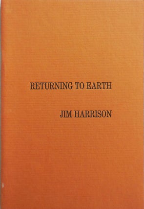 Item #24943 Returning To Earth. Jim Harrison
