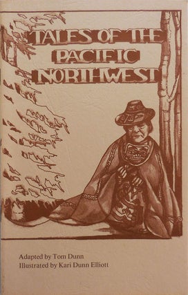 Item #25057 Tales of the Pacific Northwest. Tom Dunn, Kari Dunn Elliott