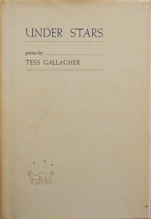 Item #25105 Under Stars (Inscribed). Tess Gallagher