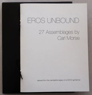 Item #25121 EROS UNBOUND - 27 Assemblages; derived from the clandestine legacy of a SOHO...