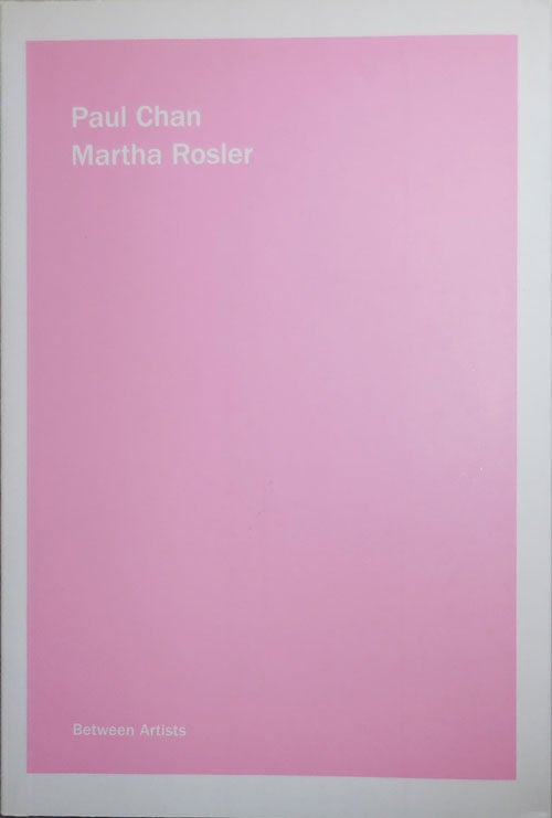 Item #25142 Between Artists: Paul Chan Martha Rosler. Art - Paul Chan, Martha Rosler.