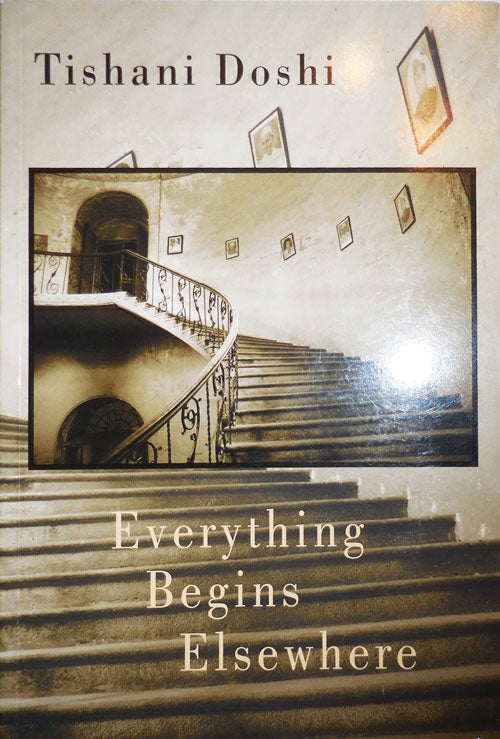 Item #25166 Everything Begins Elsewhere (Inscribed). Tishani Doshi.