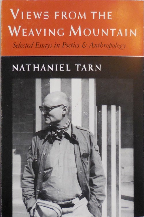 Item #25195 Views From The Weaving Mountain - Selected Essays in Poetics and Anthropology (Inscribed). Nathaniel Tarn.