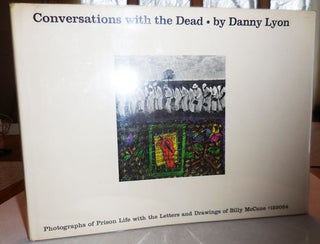 Item #25209 Conversations With The Dead (Signed); Photographs of Prison Life with the Letters and...