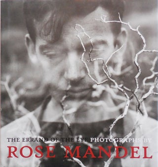 Item #25302 The Errand of the Eye: Photographs by Rose Mandel (Inscribed byEhrens and with a...
