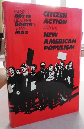Item #25313 Citizen Action and the New American Populism (Inscribed by Heather Booth). Harry C....