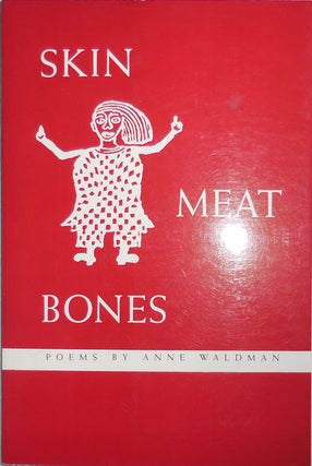 Item #25349 Skin Meat Bones (Inscribed). Anne Waldman