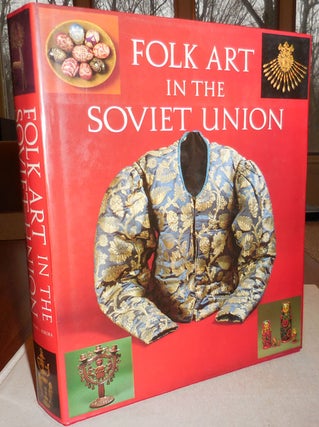 Item #25373 Folk Art in the Soviet Union. Tatyans Folk Art - Razina, Natalia, Cherkasova,...
