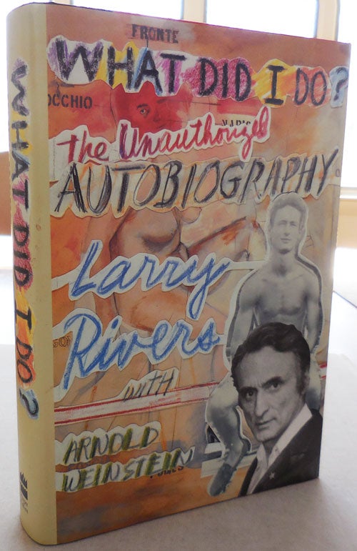 Item #25465 What Did I Do? Larry Rivers, Arnold Weinstein.