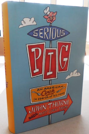 Item #25483 Serious Pig (Signed by Both). John Cookery - Thorne, Matt Lewis Thorne