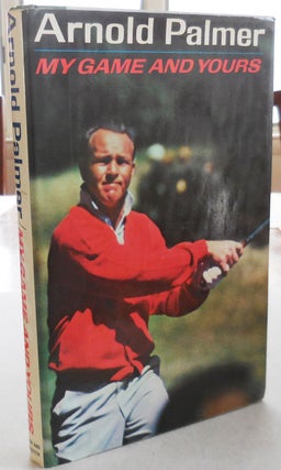 Item #25504 My Game and Yours (Inscribed). Arnold Golf - Palmer