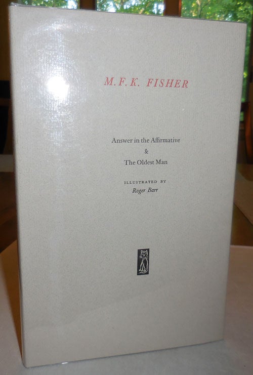 Item #25643 Answer In The Affirmative & The Oldest Man (Signed). M. F. K. Fisher, Roger Barr.