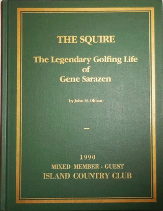 Item #25644 The Squire - The Legendary Golfing Life of Gene Sarazen (Signed by Sarazen). John M....