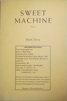 Item #25720 Sweet Machine (Uncorrected Proof, Signed). Mark Doty