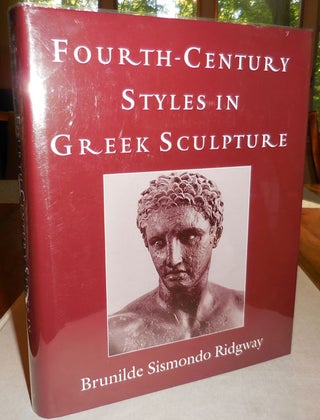 Item #25803 Fourth-Century Styles In Greek Sculpture. Brunilde Sismondo Ancient Art - Ridgway