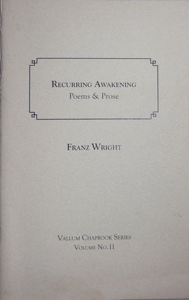 Item #25811 Recurring Awakening Poems & Prose (Inscribed Association Copy). Franz Wright