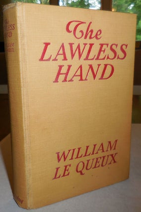Item #25927 The Lawless Hand. William Crime - Le Queux