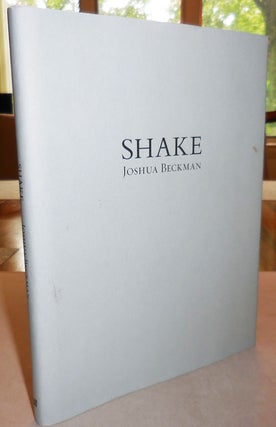 Item #25954 Shake (Signed Limited Edition). Joshua Beckman