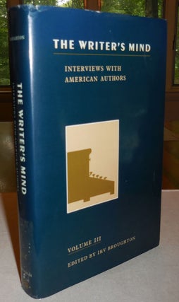 Item #26048 The Writer's Mind: Interviews With American Authors Volume III. Irv Broughton, Al...