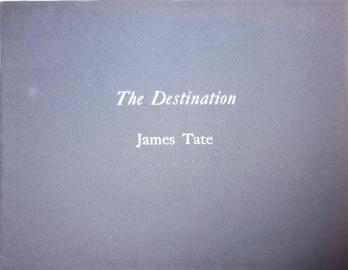 Item #26113 The Destination (Copy A, Signed). James Tate.
