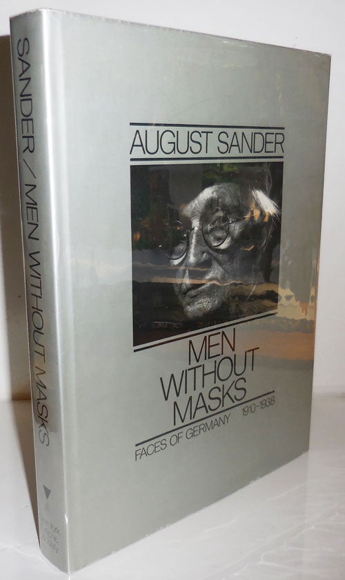 Item #26260 Men Without Masks; Faces of Germany 1910 - 1938. August Photography - Sander.