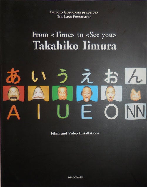 Item #26384 From < Time > to < See you > (Inscribed Association Copy). Takahiko Video Art - Iimura.