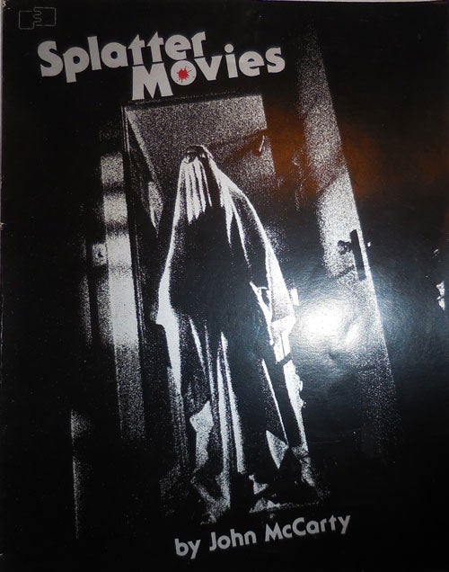 Item #26397 Splatter Movies (Inscribed to Horror Film Director George Romero); Breaking The Last Taboo. John Film - McCarty.