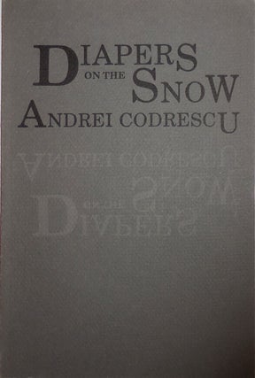 Item #26412 Diapers on the Snow (Signed). Andrei Codrescu