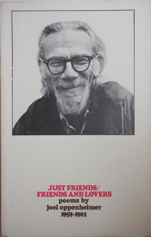 Item #26489 Just Friends / Friends and Lovers; Poems 1959 - 1962. Joel Oppenheimer.
