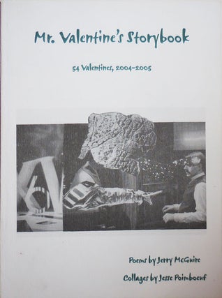 Item #26607 Mr. Valentine's Storybook: 54 Valentines, 2004 - 2005 (Inscribed). Jerry McGuire,...