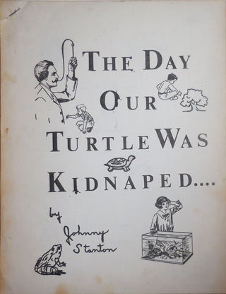 Item #26634 The Day Our Turtle Was Kidnaped. Johnny Stanton