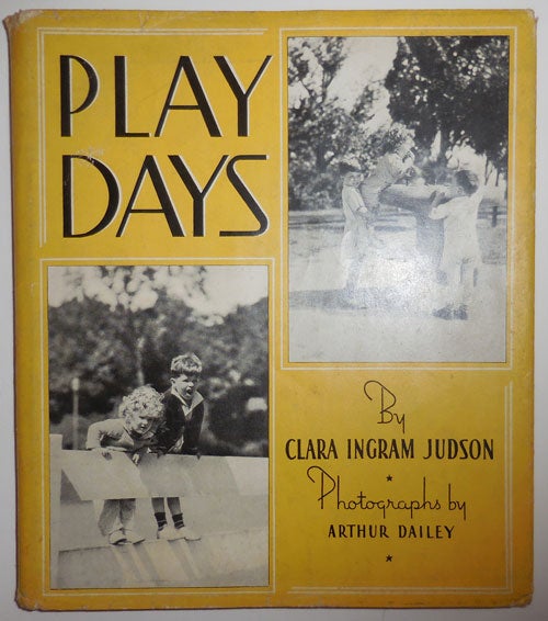 Item #26698 Play Days. Clara Ingram with Children's - Judson, Arthur Dailey.
