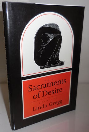 Item #26759 The Sacraments of Desire (Inscribed). Linda Gregg