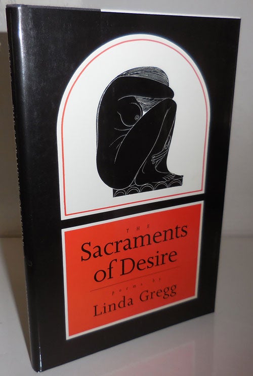 Item #26759 The Sacraments of Desire (Inscribed). Linda Gregg.