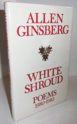 Item #26773 White Shroud Poems 1980 - 1985. Allen Beat Poetry - Ginsberg