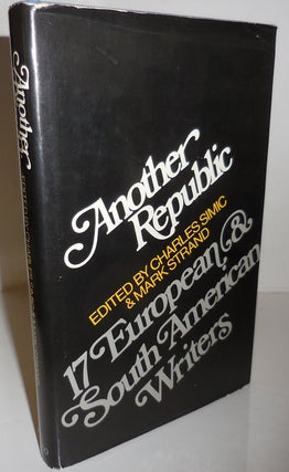Item #26774 Another Republic: 17 European & South American Writers (Signed by Both Simic and...