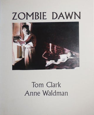 Item #26827 Zombie Dawn. Tom Clark, Anne Waldman