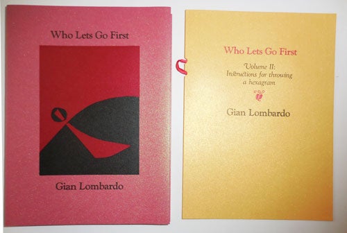 Item #26907 Who Lets Go First [with] Who Lets Go First Volume II: Instructions for Throwing a hexagram (Signed). Gian Lombardo.
