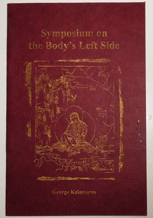 Item #26924 Symposium on the Body's Left Side (Signed and Inscribed). George Kalamaras