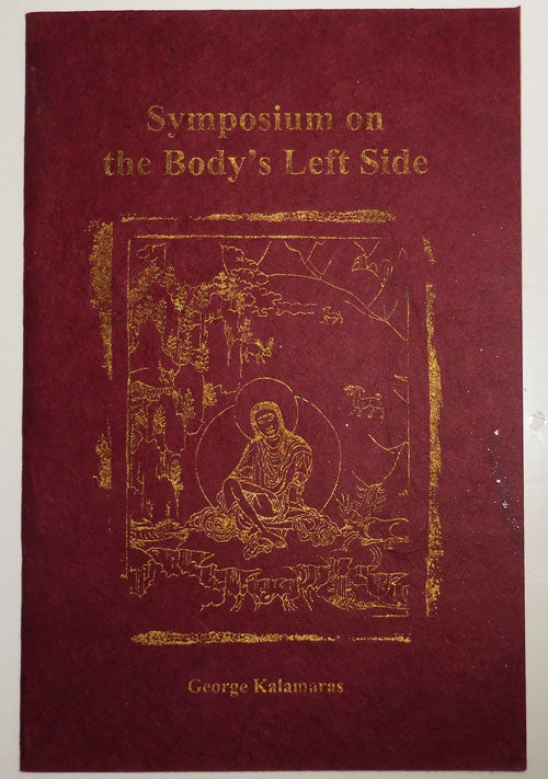 Item #26924 Symposium on the Body's Left Side (Signed and Inscribed). George Kalamaras.